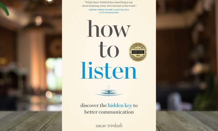 10 key lessons from "How to Listen: Discover the Hidden Key to Better Communication" by Oscar Trimboli